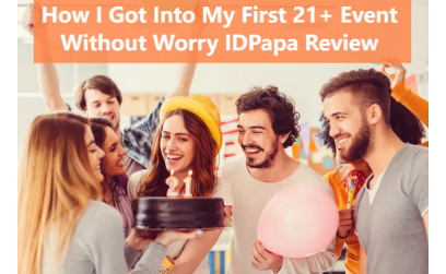 How I Got Into My First 21+ Event Without Worry IDPapa Review