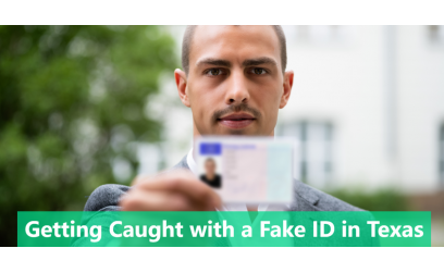 Getting Caught with a Fake ID in Texas