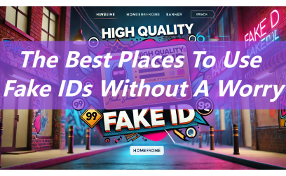 The best places to use fake IDs without a worry
